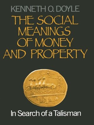 cover image of The Social Meanings of Money and Property